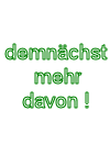 demn�chst mehr davon !