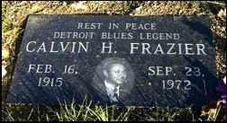 C A L V I N   F R A Z I E R's headstone at United Memorial Gardens in Superior Township, Washtenaw County, Michigan; source: http://www.detroitbluessociety.org/memorials.htm