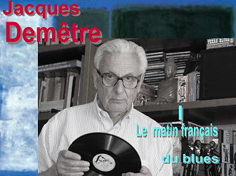 Jacques Demêtre 2007; source: http://www.bluesagain.com/p_interviews/jacque%20demetre%20part1.html; click to enlarge!