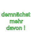 demnchst mehr davon !